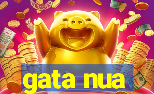 gata nua